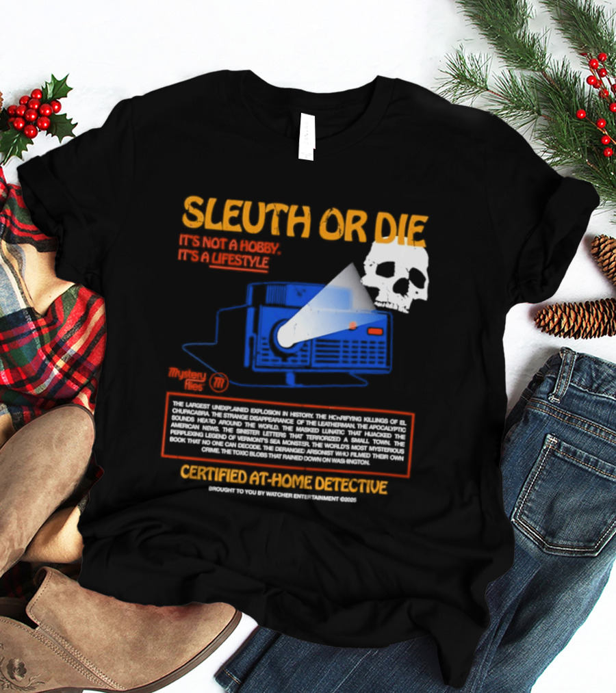 Sleuth Or Die It's Not A Hobby It's A Lifestyle Er Entertainment Mystery Files Certified At Home Detective T-Shirt