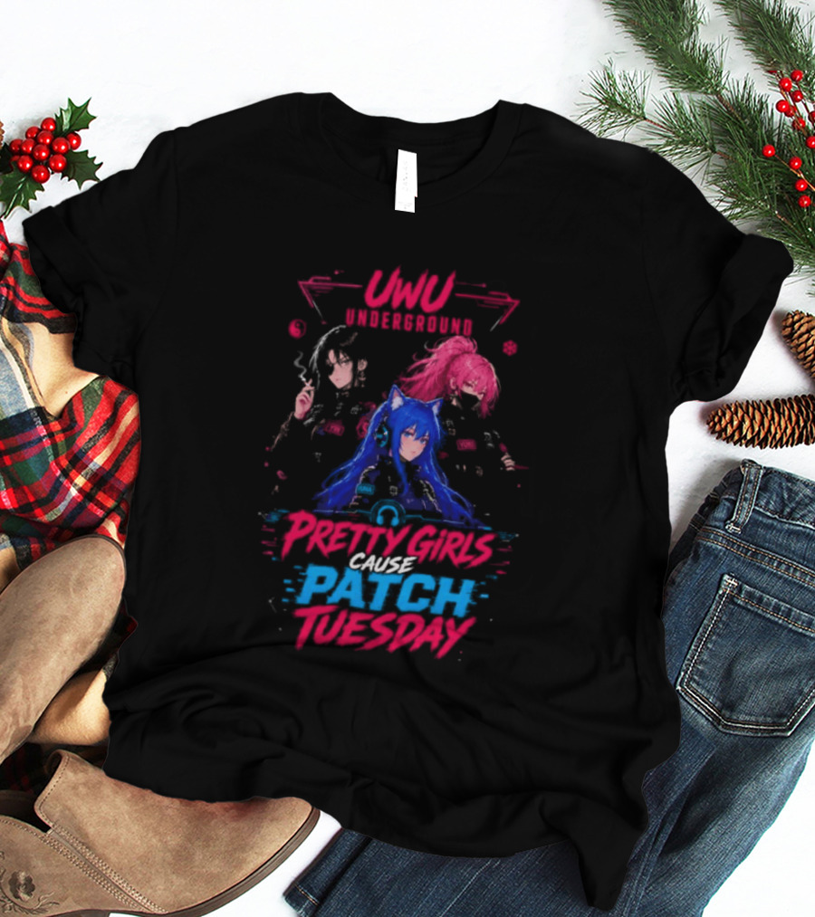 UWU Underground Pretty Girls Cause Patch Tuesday T-Shirt