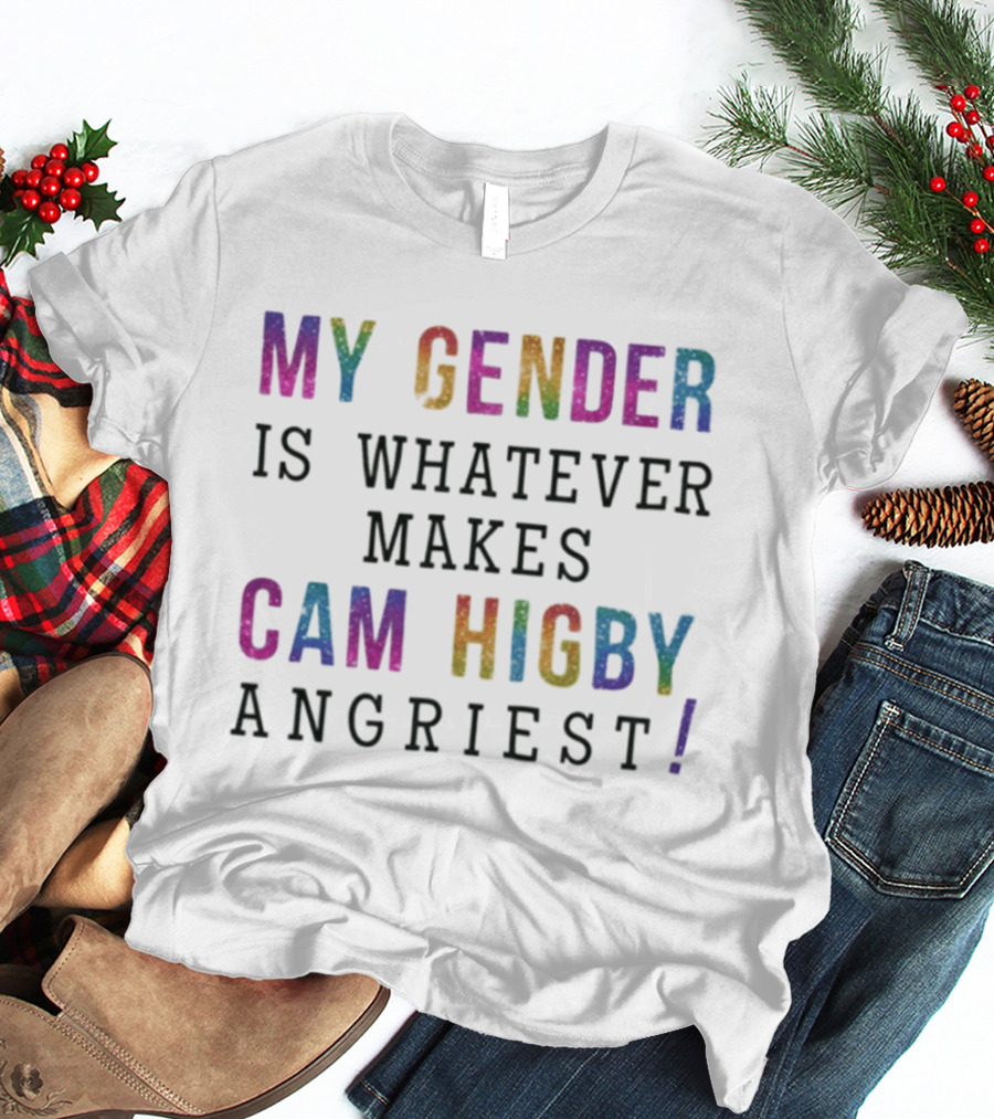 My Gender Is Whatever Makes Cam Higby Angriest Rainbow Glitter T-Shirt