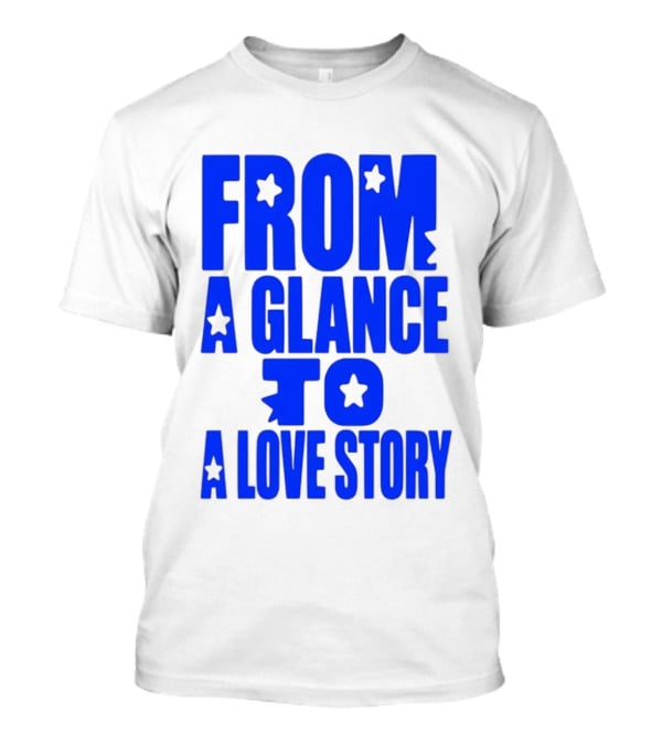From A Glance To A Love Story Stars Romance Relationship T-Shirt