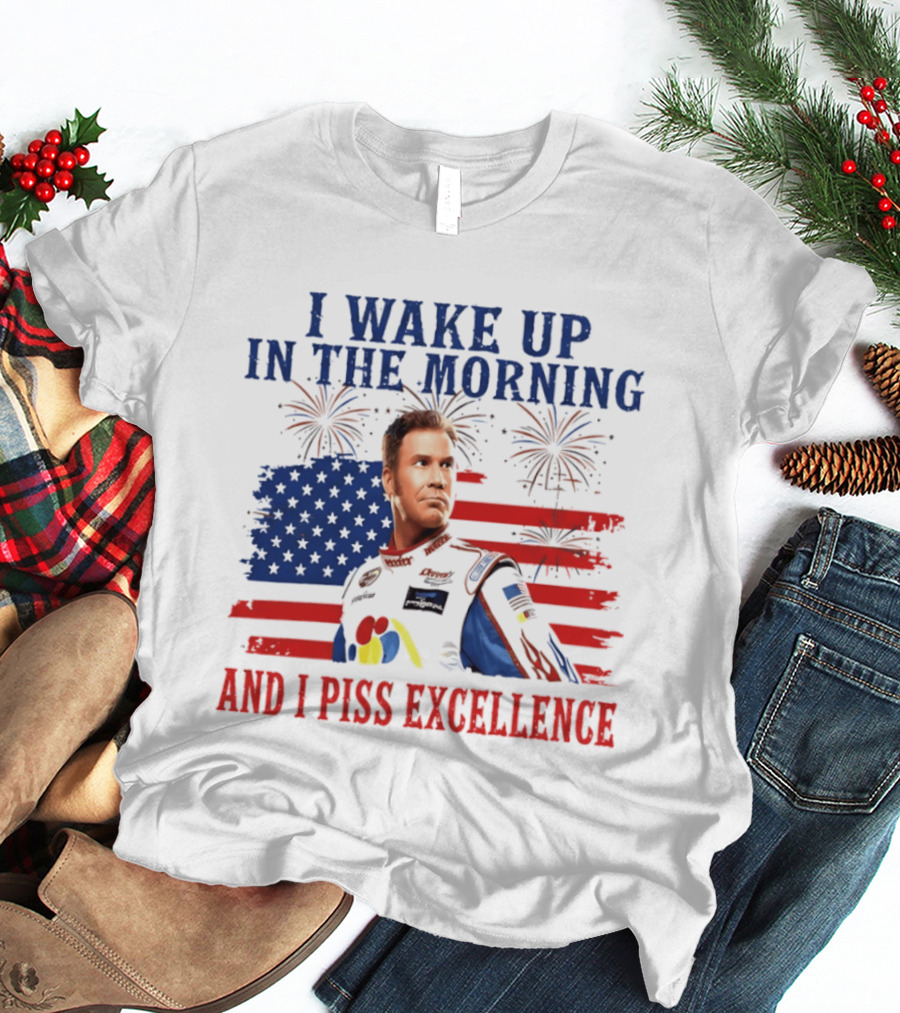 Ricky Bobby I Wake Up In The Morning And I Piss Excellence American Flag Fireworks 4th Of July T-Shirt