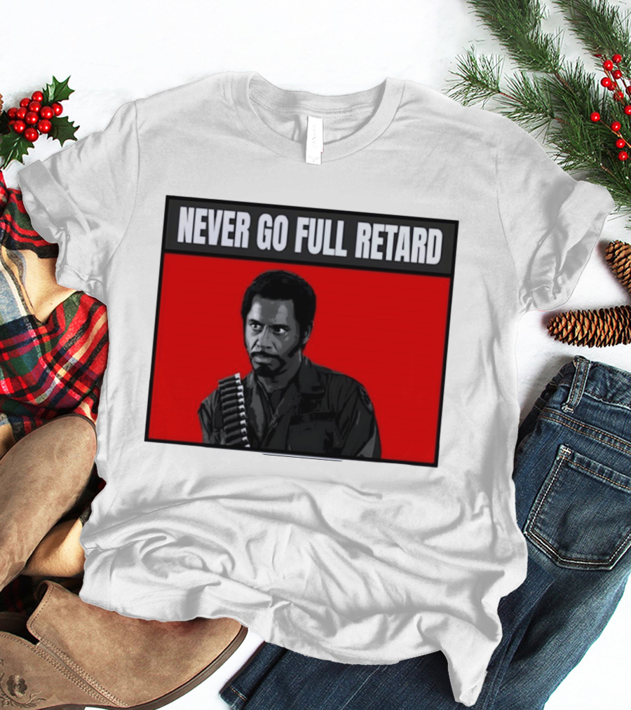 Kirk Lazarus Never Go Full Retard Meme Tropic Thunder T-Shirt