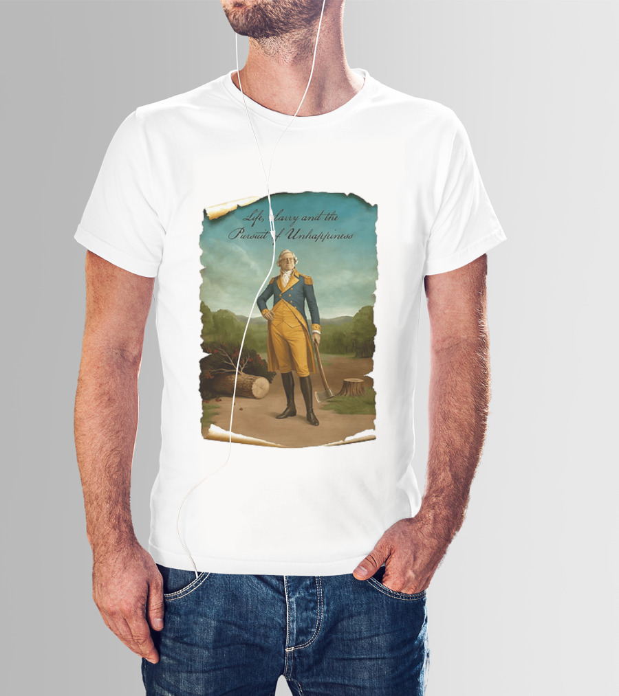 Life Larry And The Pursuit Of Unhappiness Larry As Washington Holding Axe Near Tree Stump T-Shirt
