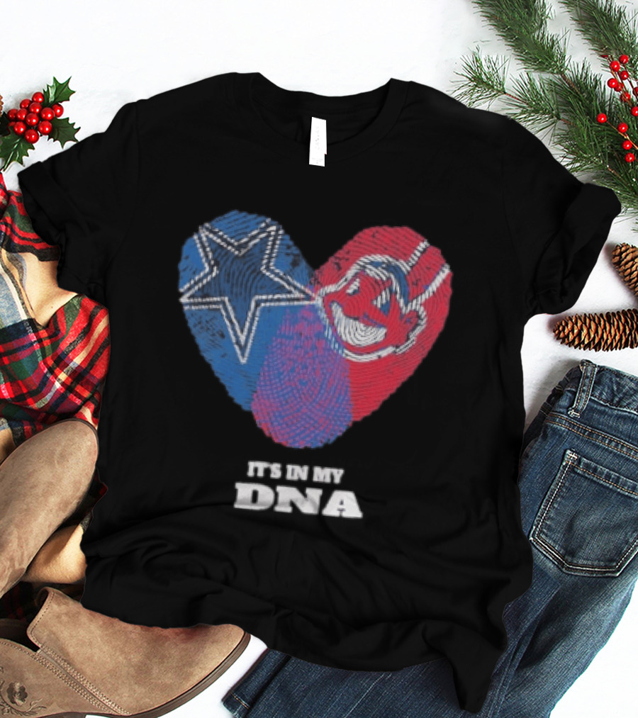 Dallas Cowboys Cleveland Indians Heart It's In My DNA T-Shirt