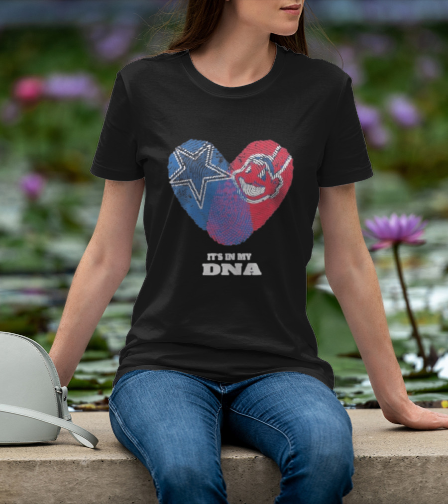 Dallas Cowboys Cleveland Indians Heart It's In My DNA T-Shirt