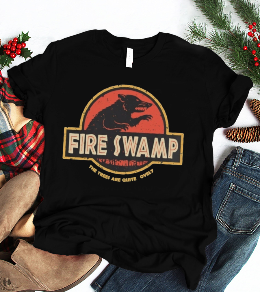 Fire Swamp Are Quite Lovely Trees T-Shirt