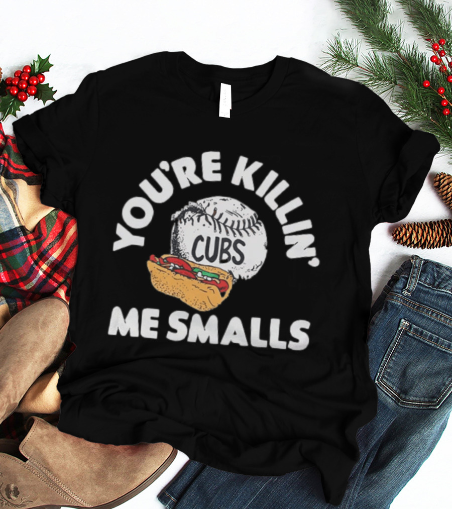 You're Killin' Me Smalls Cubs Chicago Baseball Hot Dog The Sandlot Movie T-Shirt