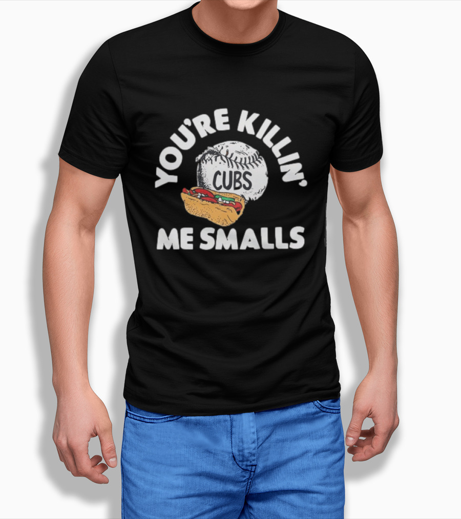 You're Killin' Me Smalls Cubs Chicago Baseball Hot Dog The Sandlot Movie T-Shirt
