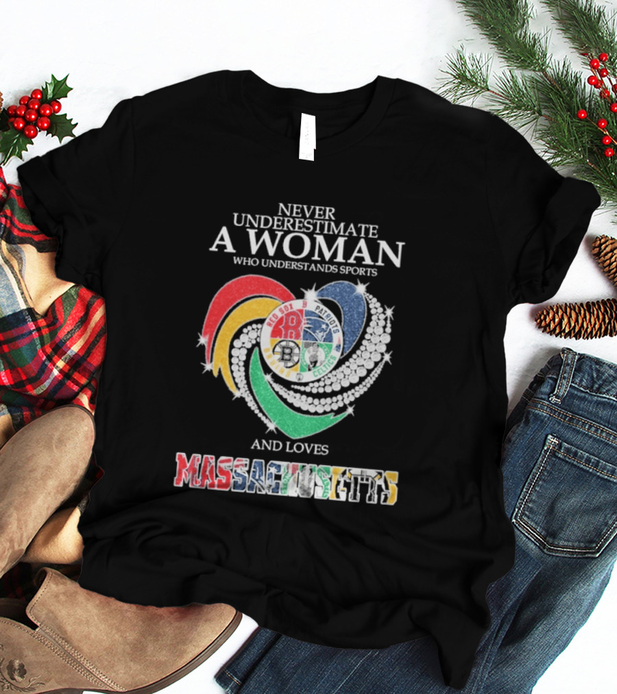 Never Underestimate A Woman Who Understands Boston Red Sox Celtics Patriots Bruins Sports Loves Massachusetts T-Shirt