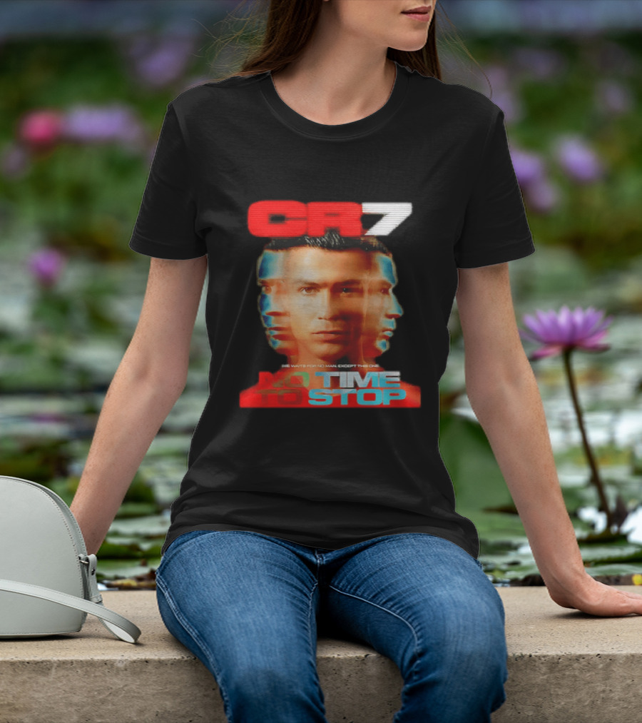 CR7 No Time To Stop Time Waits For No Man Except This One T-Shirt