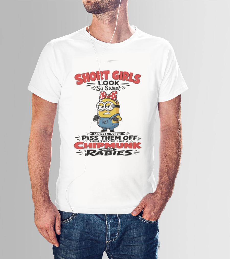 Minion Short Girls Look So Sweet Until You Piss Them Off Chipmunk With Rabies T-Shirt