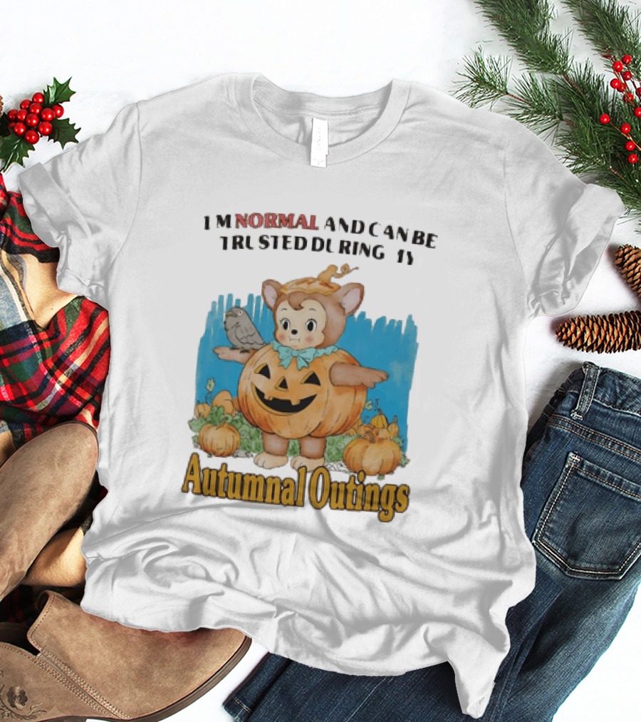 Autumnal Outings Pumpkin Bear I'm Normal And Can Be Trusted T-Shirt