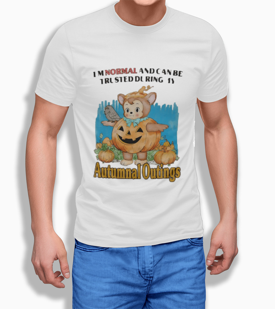 Autumnal Outings Pumpkin Bear I'm Normal And Can Be Trusted T-Shirt