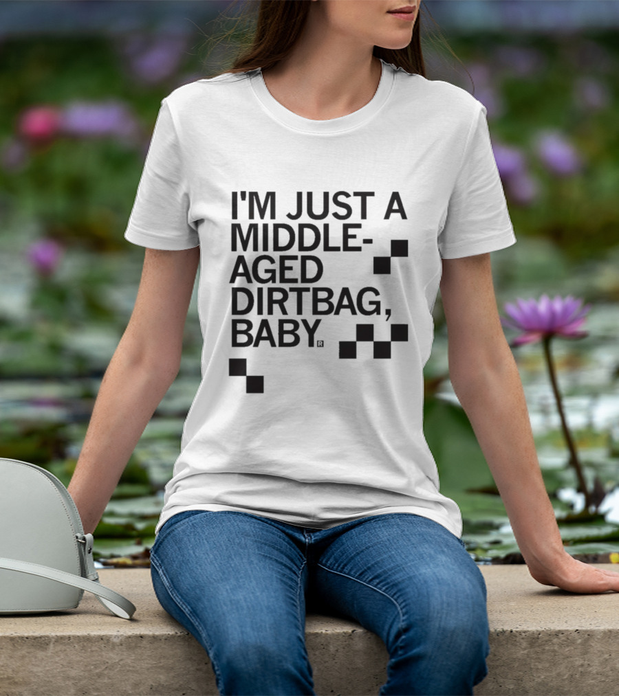 I'm Just A Middle Aged Dirtbag Baby T-Shirt