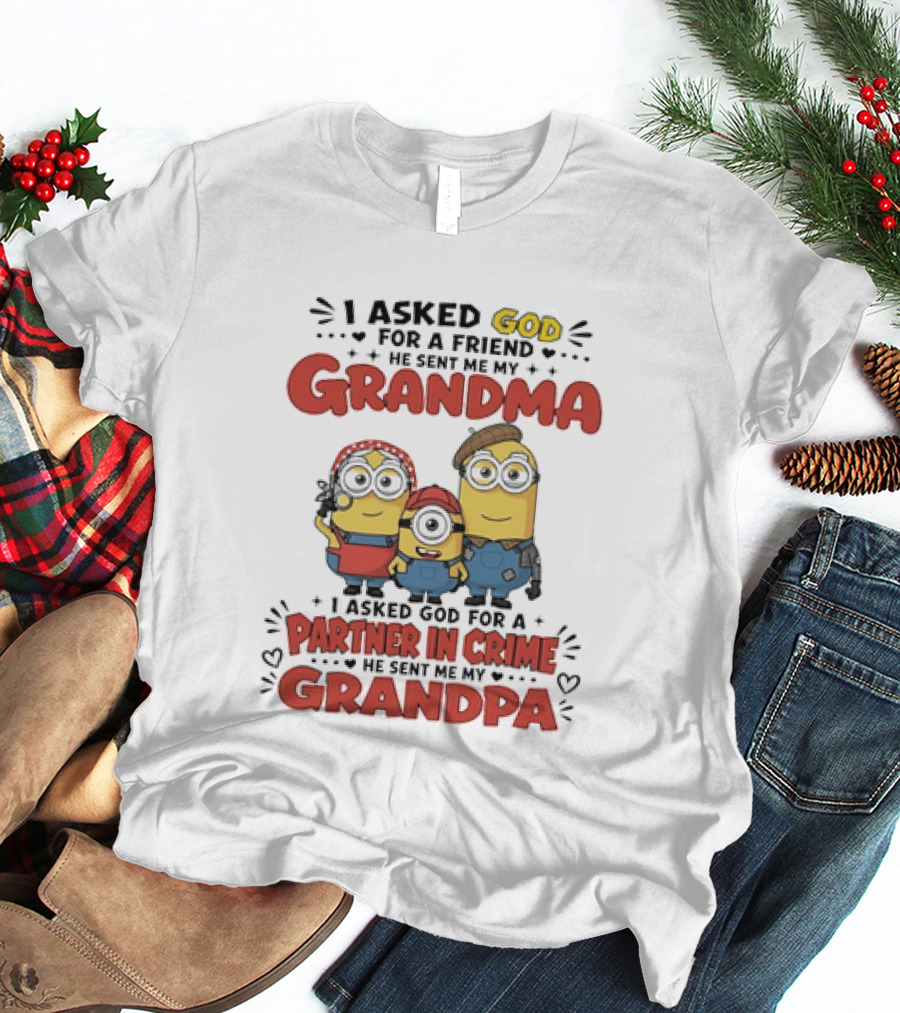 I Asked God For A Friend He Sent Me My Grandma Partner In Crime Grandpa Minions T-Shirt