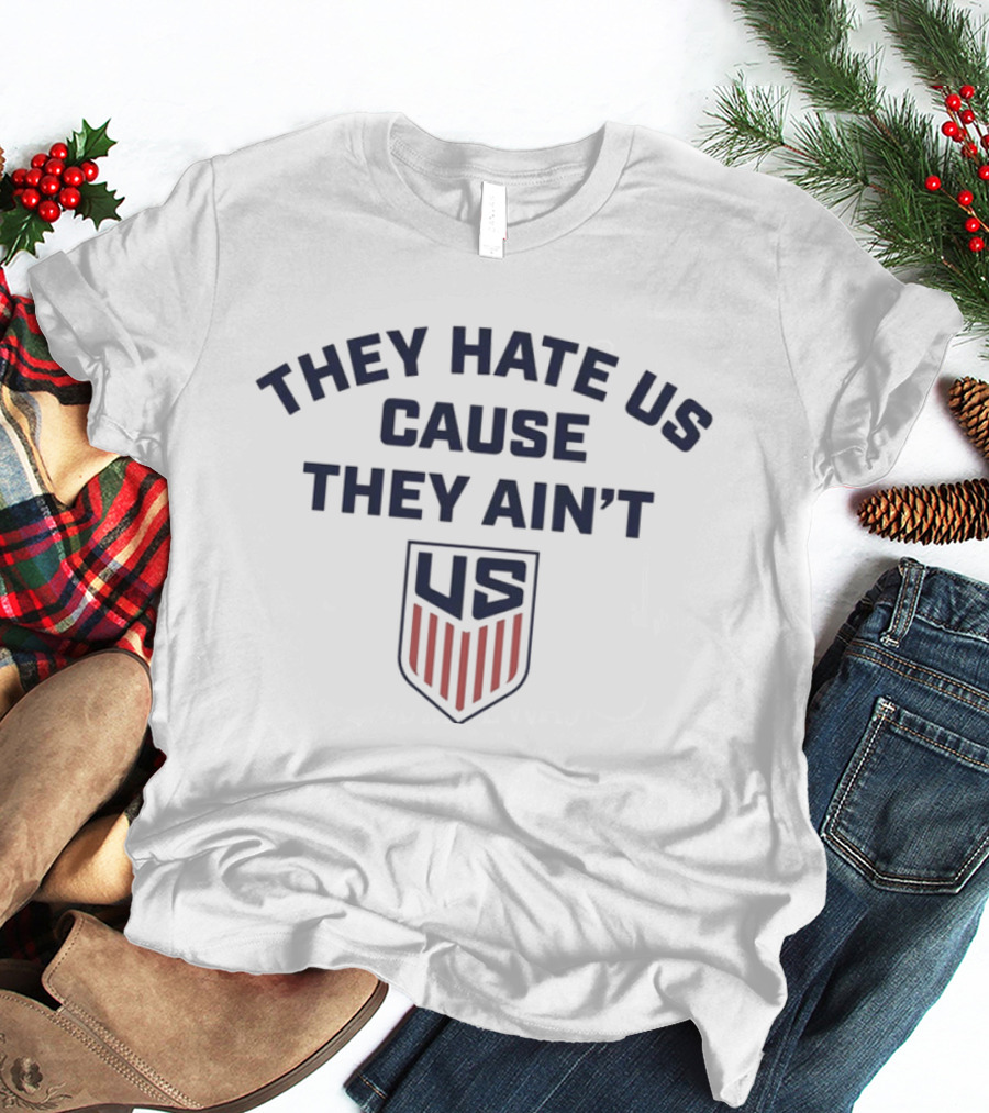 They Hate Us Cause They Ain't US Shield T-Shirt
