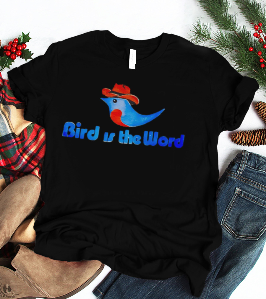 Cowboy Bird Wearing Hat Bird Is The Word Blue Bird With Red Cowboy Hat T-Shirt