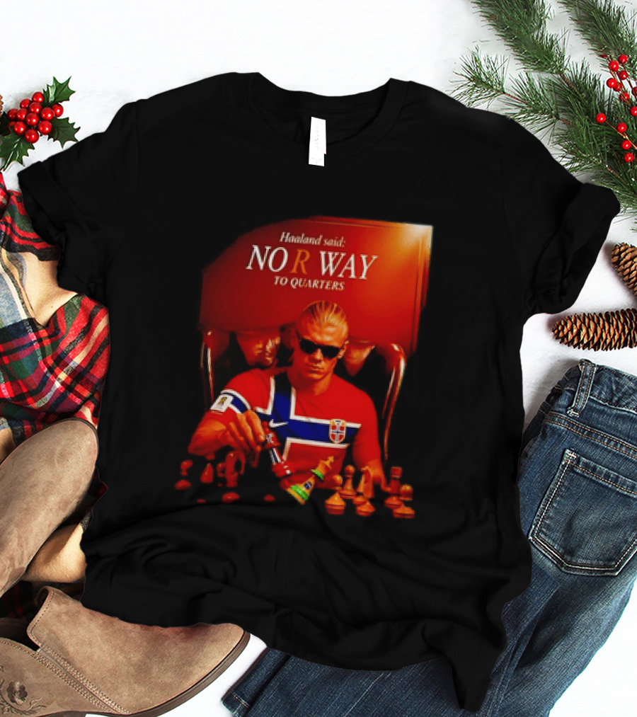 Haaland Said NO R WAY To Quarters Norway Flag Chess T-Shirt