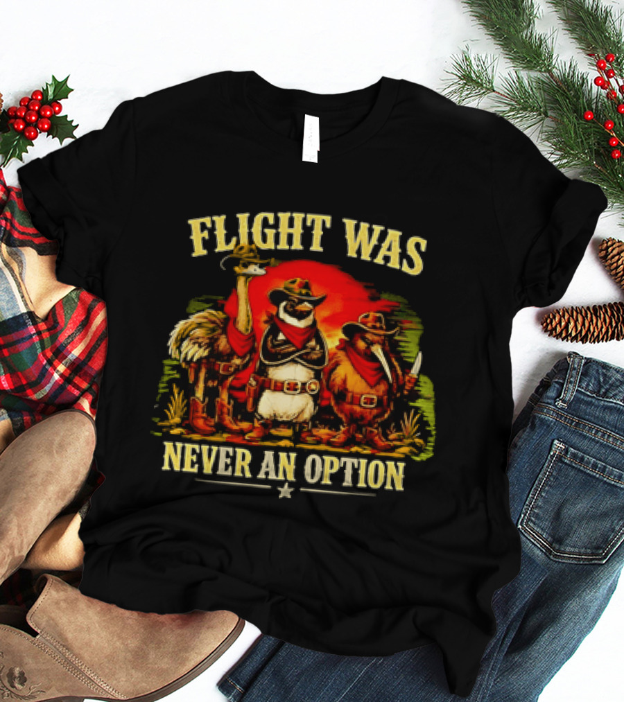 Flight Was Never An Option Ostrich Penguin Kiwi Cowboys T-Shirt