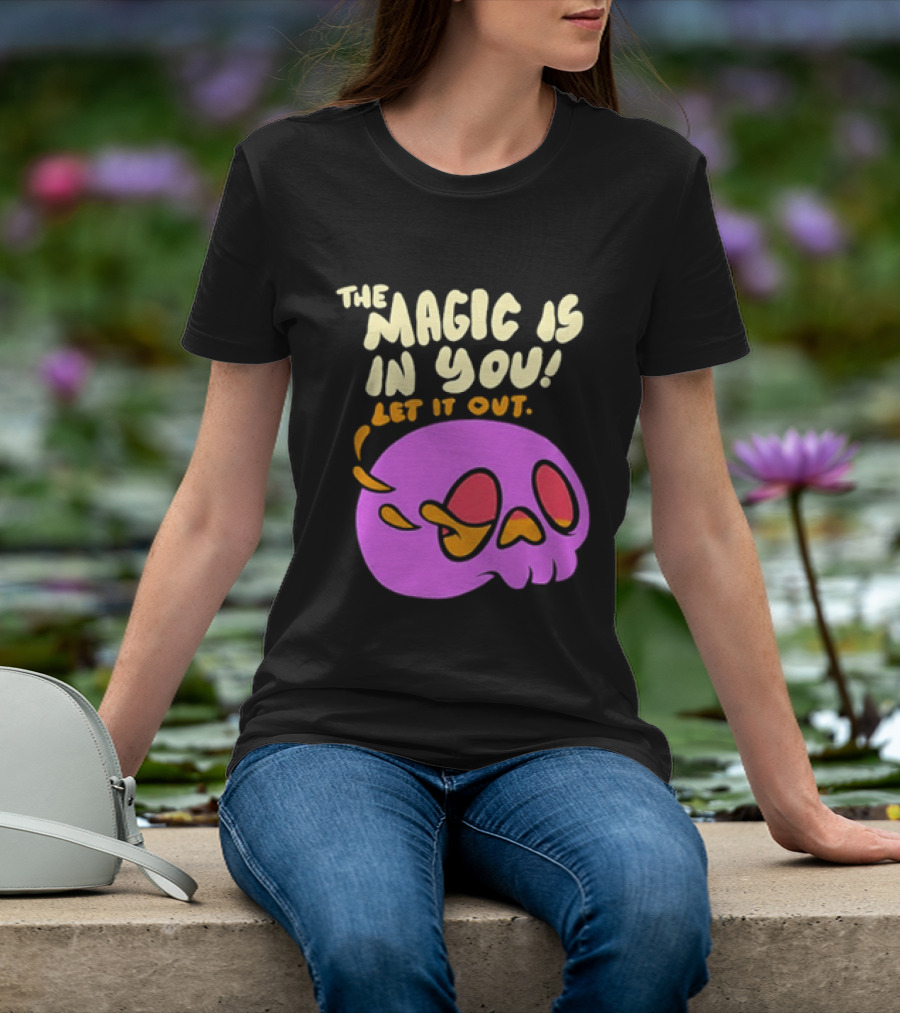 The Magic Is In You Let It Out Skull Bright T-Shirt