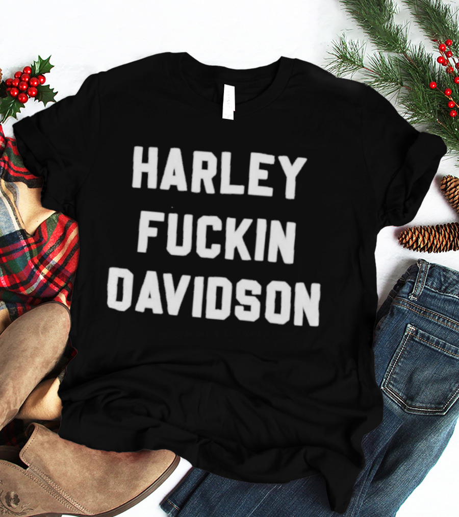 Harley Fuckin Davidson Motorcycle Biker T-Shirt