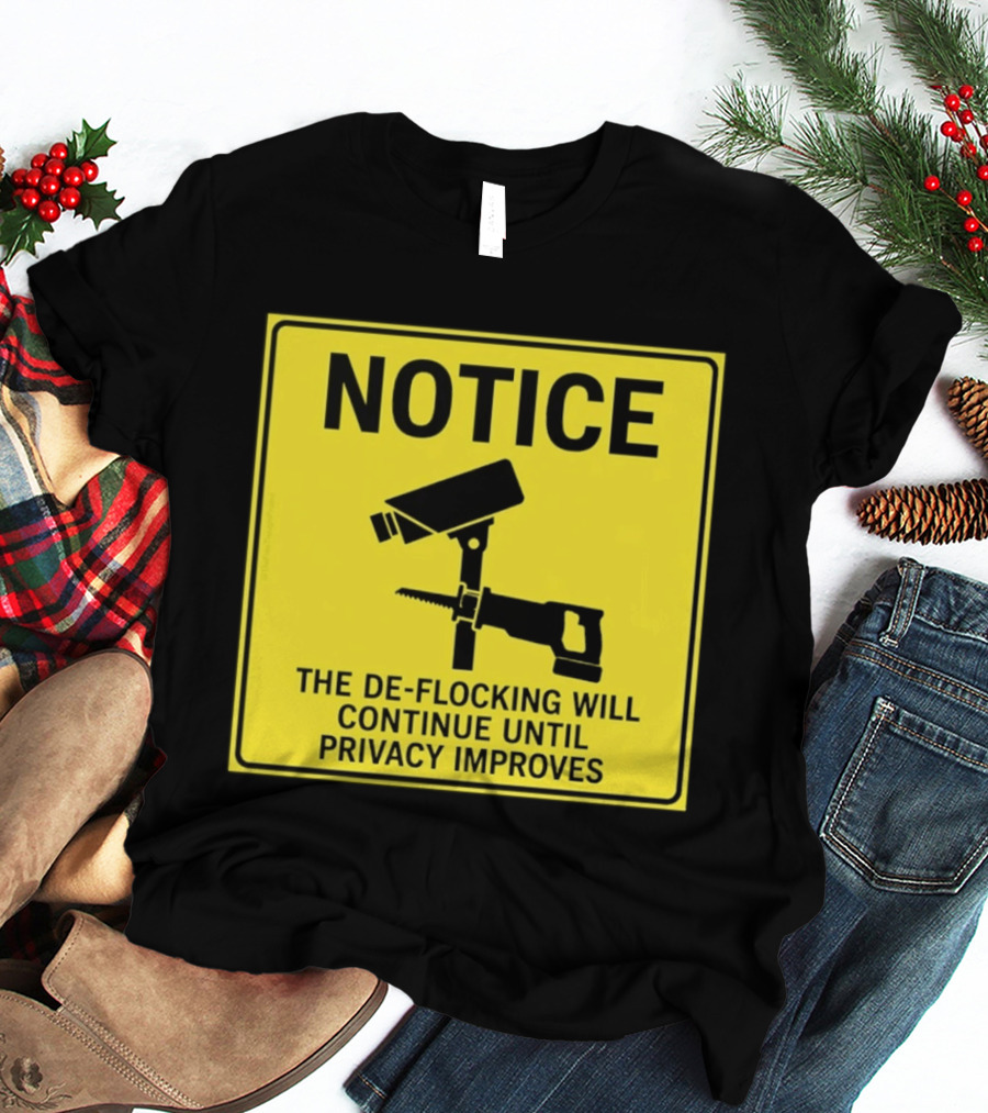 NOTICE De Flocking Will Continue Until Privacy Improves Surveillance Warning T-Shirt