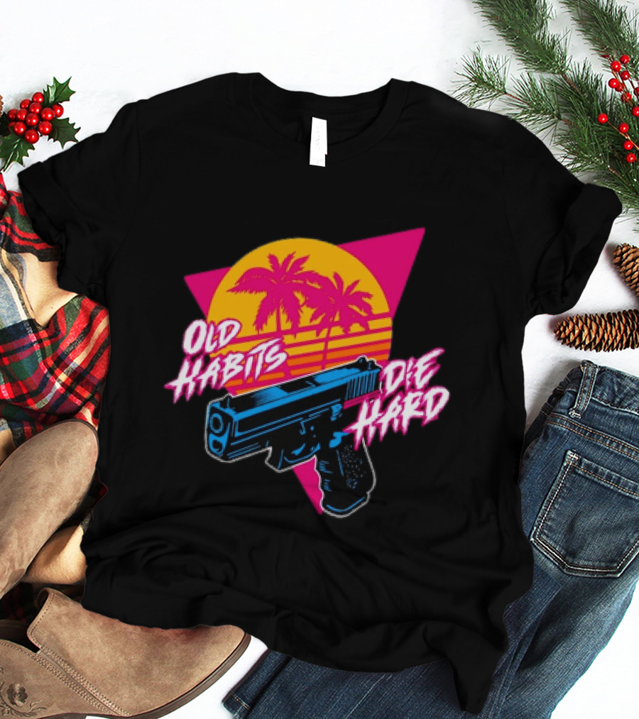 Old Habits Die Hard Pistol Gun 80s Retro Palm Sunset T-Shirt