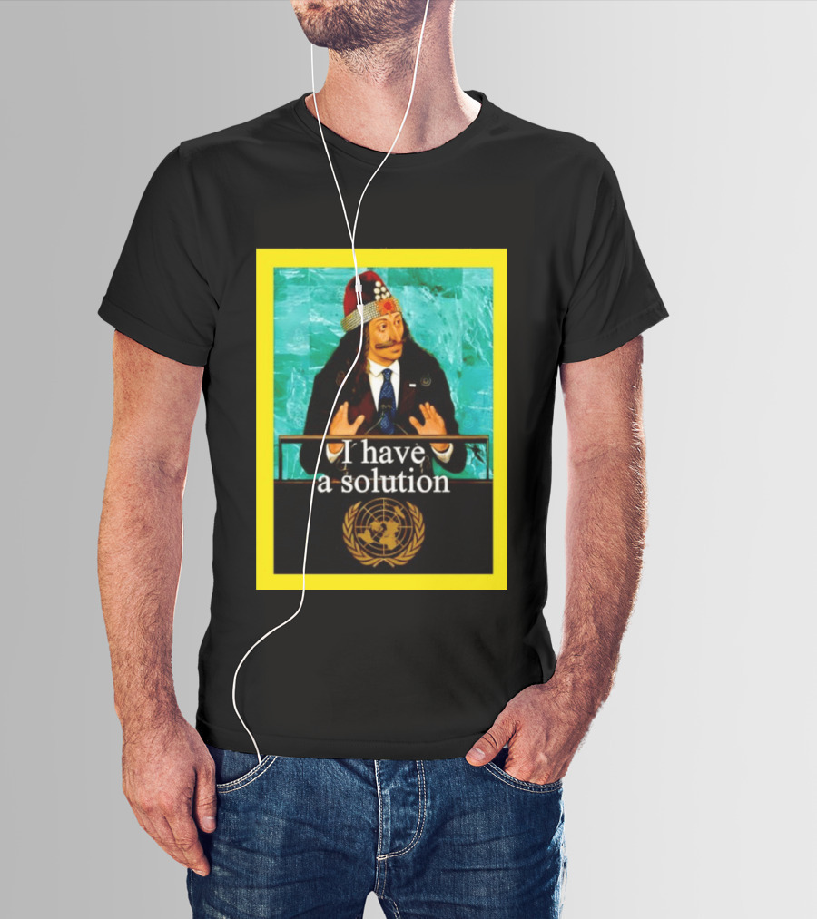 Vlad The Impaler I Have A Solution United Nations T-Shirt