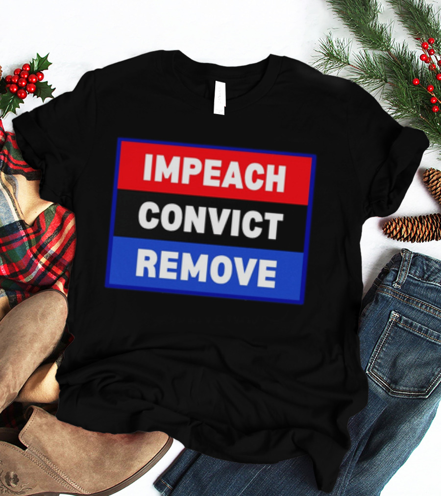 Impeach Convict Remove Political Impeachment T-Shirt