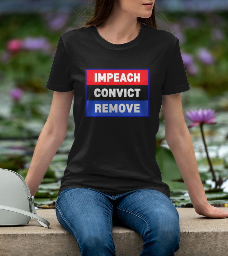 Impeach Convict Remove Political Impeachment T-Shirt