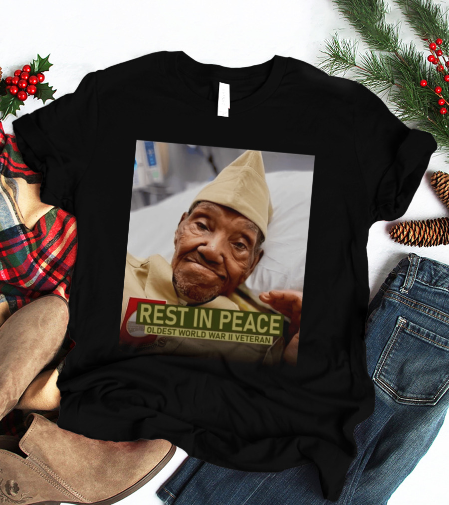 Rest In Peace Oldest World War Ii Veteran T-Shirt