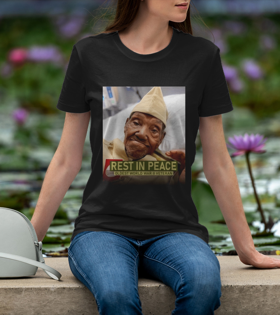 Rest In Peace Oldest World War Ii Veteran T-Shirt