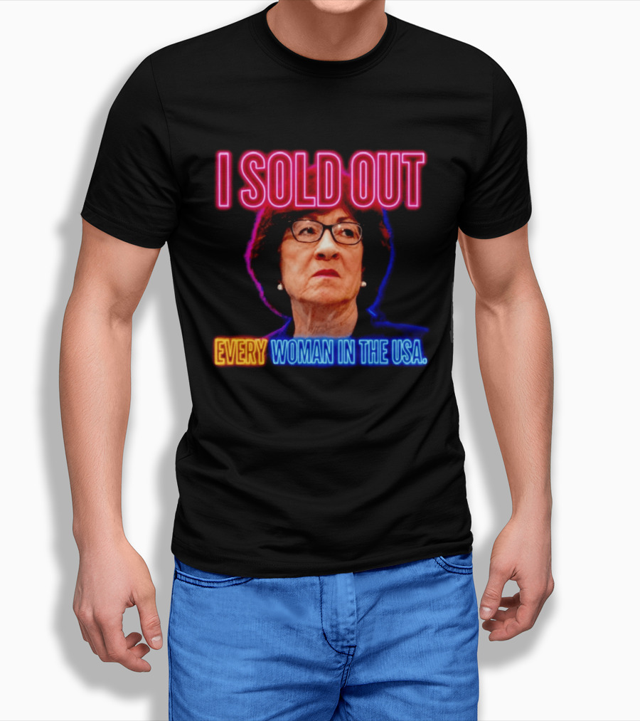 I Sold Out Susan Collins Every Woman In The USA T-Shirt