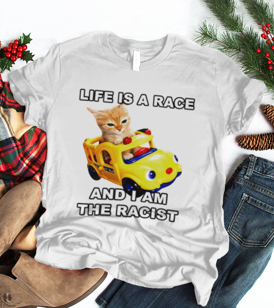 Cat Driving Toy Car Life Is A Race And I Am The Racist T-Shirt
