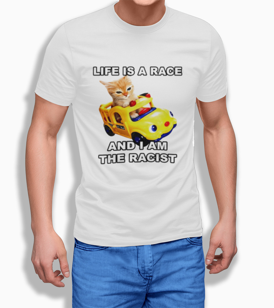 Cat Driving Toy Car Life Is A Race And I Am The Racist T-Shirt