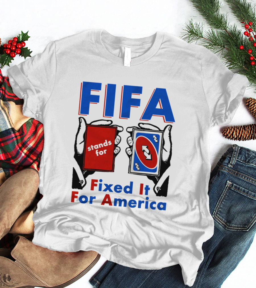 FIFA Stands For Fixed It For America Uno Cards Spoof T-Shirt