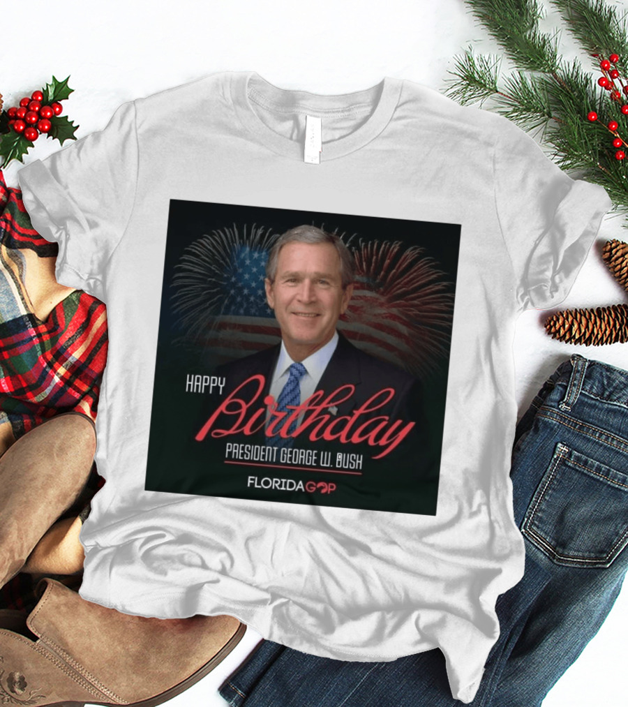 Happy Birthday President George W. Bush Florida GOP Fireworks Celebration T-Shirt