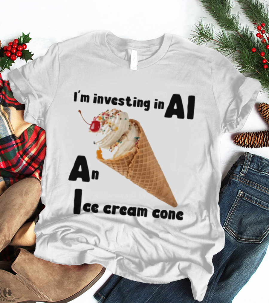 I'm Investing In AI An Ice Cream Cone Artificial Intelligence T-Shirt