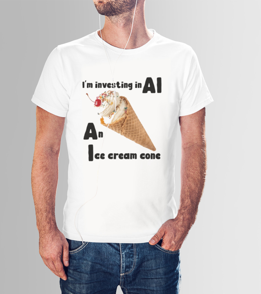 I'm Investing In AI An Ice Cream Cone Artificial Intelligence T-Shirt
