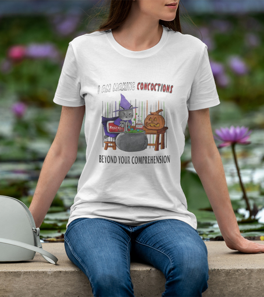I Am Making Concoctions Witch Cat Jack O' Lantern Beyond Your Comprehension T-Shirt