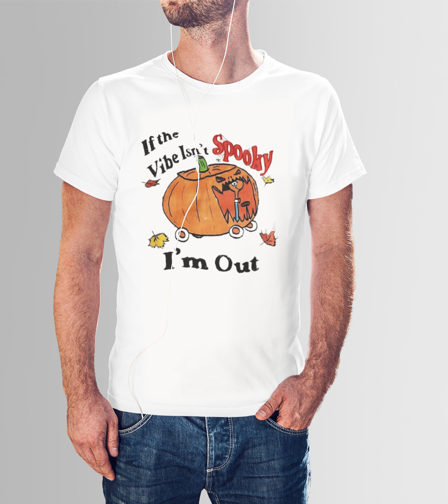 If The Vibe Isn't Spooky Pumpkin Car I'm Out T-Shirt
