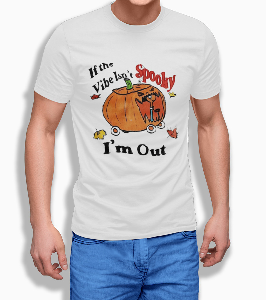 If The Vibe Isn't Spooky Pumpkin Car I'm Out T-Shirt