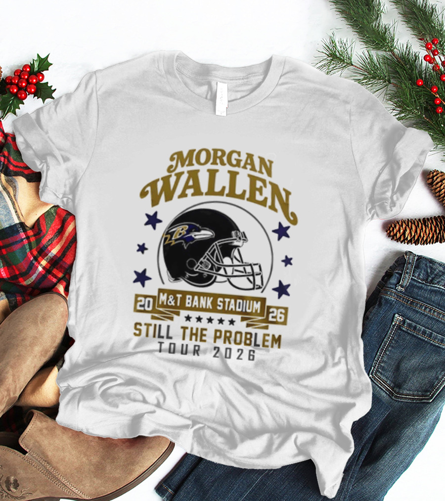 Morgan Wallen Still The Problem Tour 2026 M&T Bank Stadium Baltimore Ravens T-Shirt