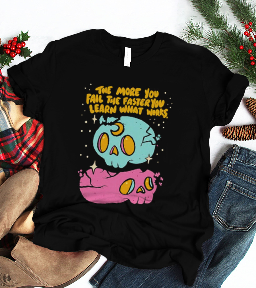 The More You Fail The Faster You Learn What Works Colorful Skull T-Shirt
