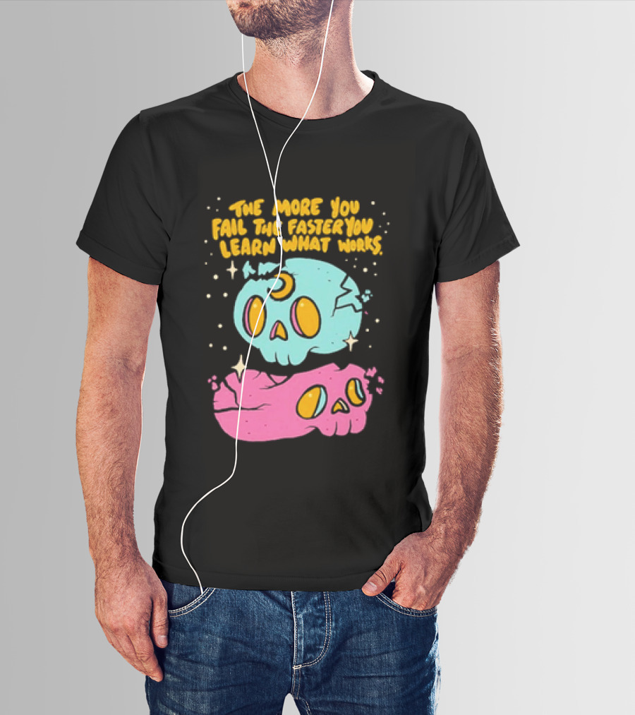 The More You Fail The Faster You Learn What Works Colorful Skull T-Shirt