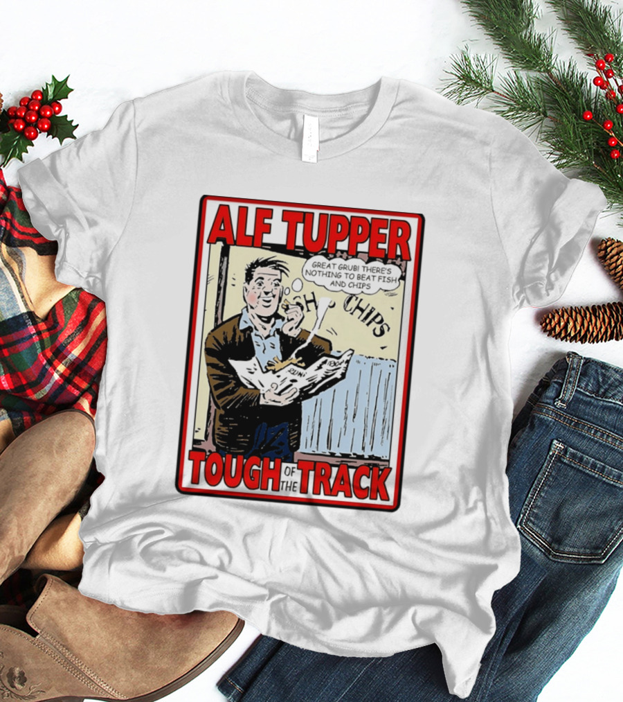 Alf Tupper Tough Of The Track Great Grub There's Nothing To Beat Fish And Chips T-Shirt