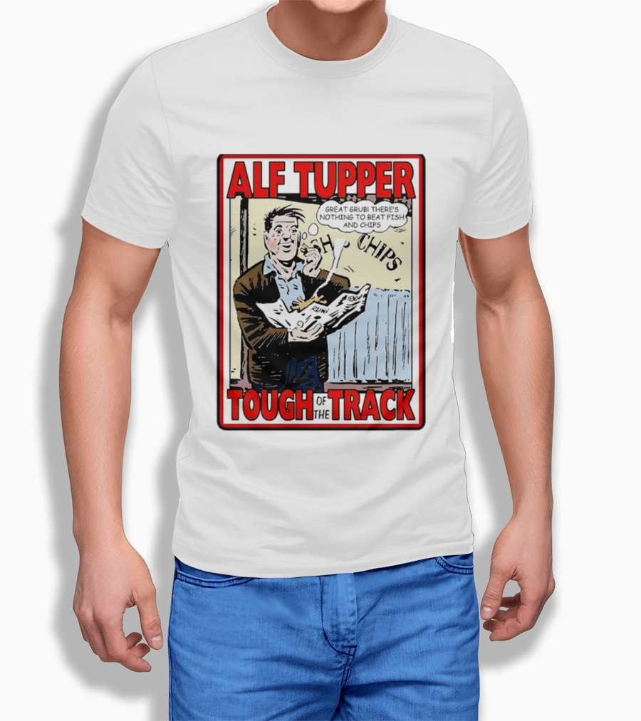 Alf Tupper Tough Of The Track Great Grub There's Nothing To Beat Fish And Chips T-Shirt