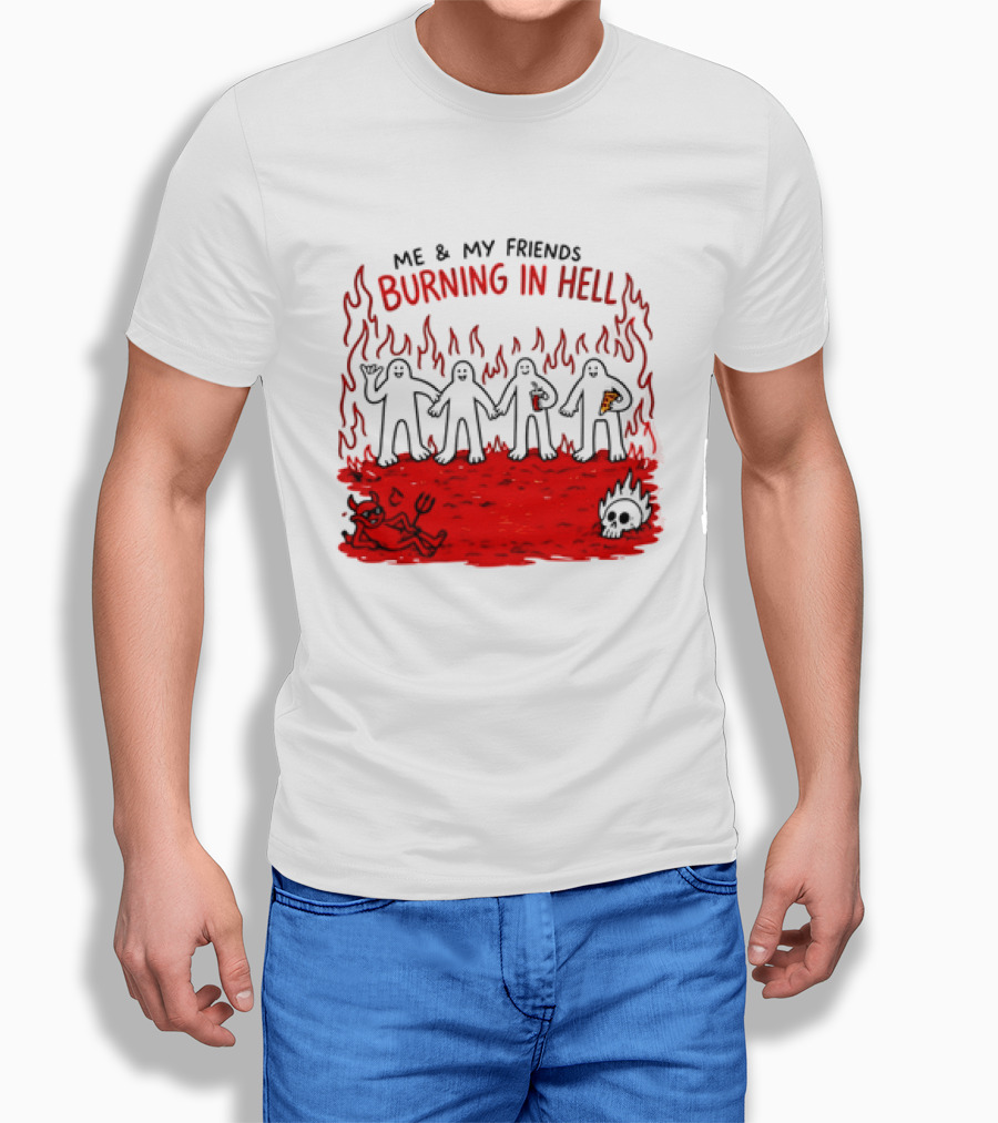 Me & My Friends Burning In Hell Demon Pizza Fire Scene T-Shirt