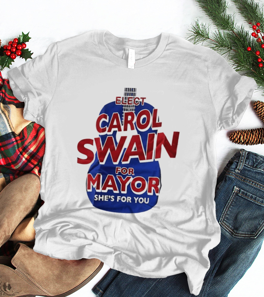Elect Carol Swain For Mayor She's For You T-Shirt