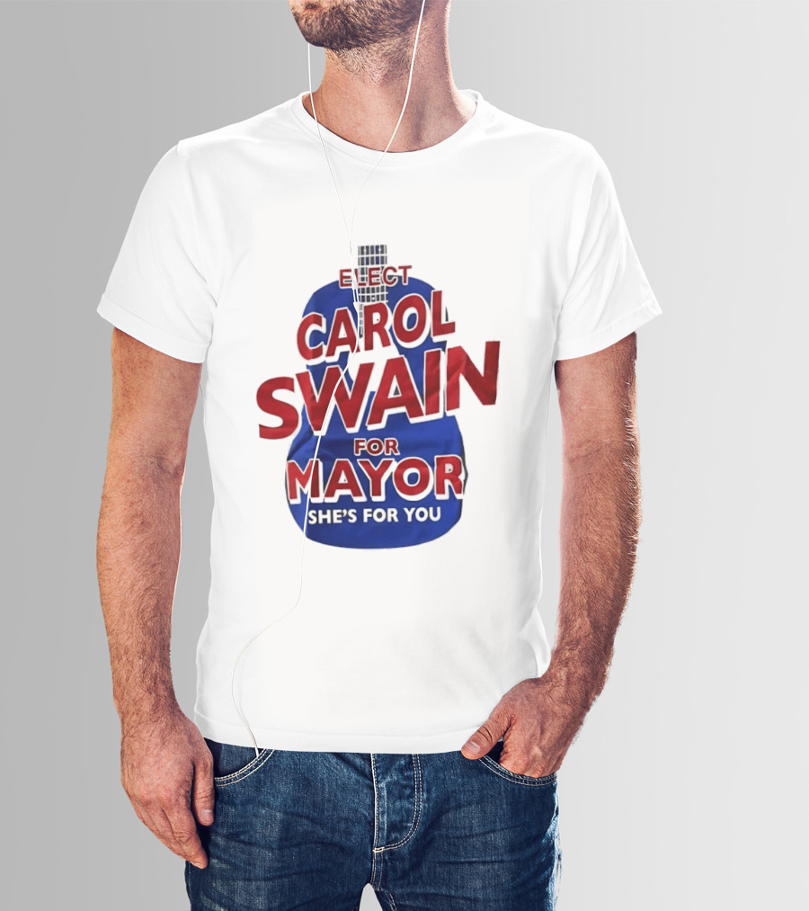 Elect Carol Swain For Mayor She's For You T-Shirt